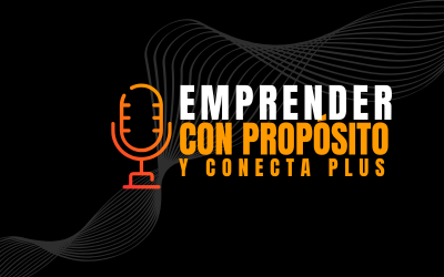 #14.- 🎙️ Nuevo Podcast: Emprender con Propósito y Conecta Plus